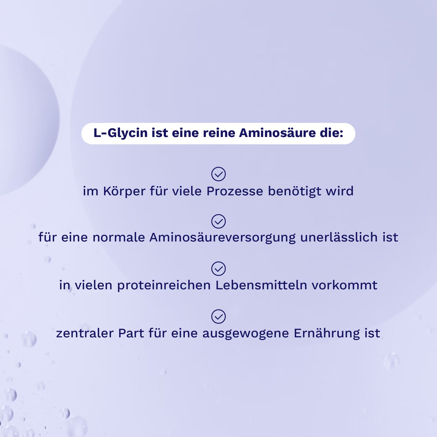L-Glycin ist eine reine Aminosäure, die im Körper für viele Prozesse benötigt wird und für eine normale Aminosäureversorgung unerlässlich ist.
